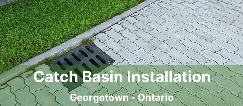  Catch Basin Installation Georgetown - Ontario