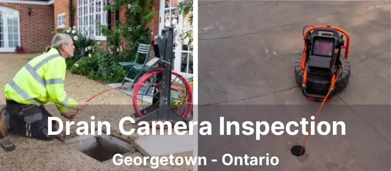  Drain Camera Inspection Georgetown - Ontario