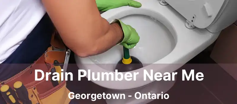  Drain Plumber Near Me Georgetown - Ontario