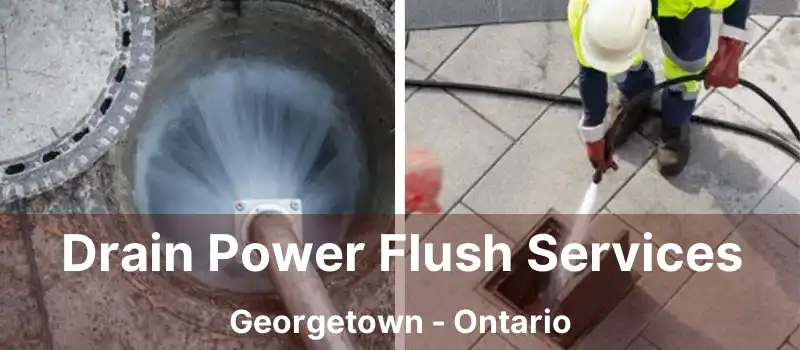  Drain Power Flush Services Georgetown - Ontario