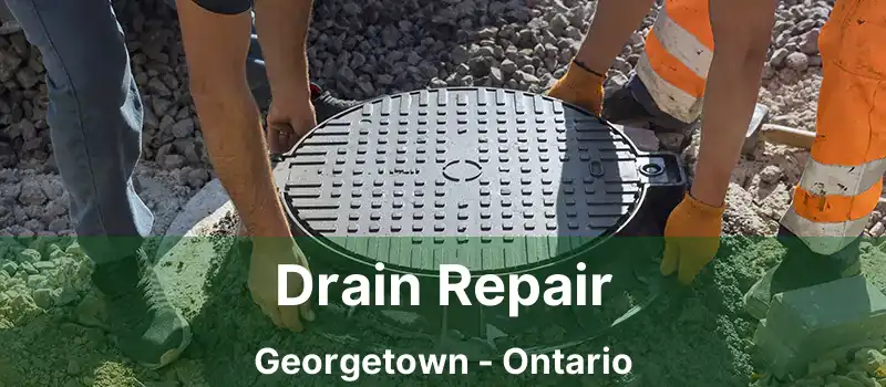  Drain Repair Georgetown - Ontario