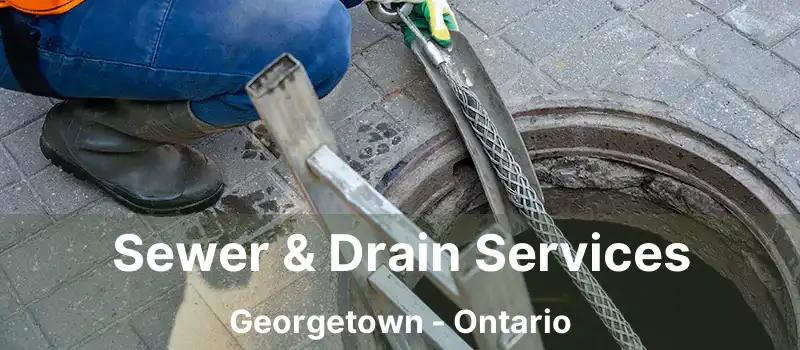  Sewer & Drain Services Georgetown - Ontario